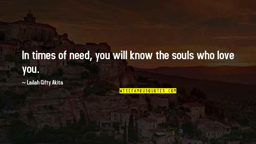 Times In Life Quotes By Lailah Gifty Akita: In times of need, you will know the Times In Life Quotes By Lailah Gifty Akita: In times of need, you will know the