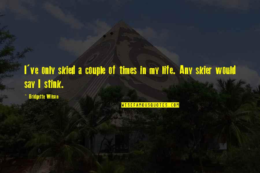 Times My Quotes By Bridgette Wilson: I've only skied a couple of times in Times My Quotes By Bridgette Wilson: I've only skied a couple of times in