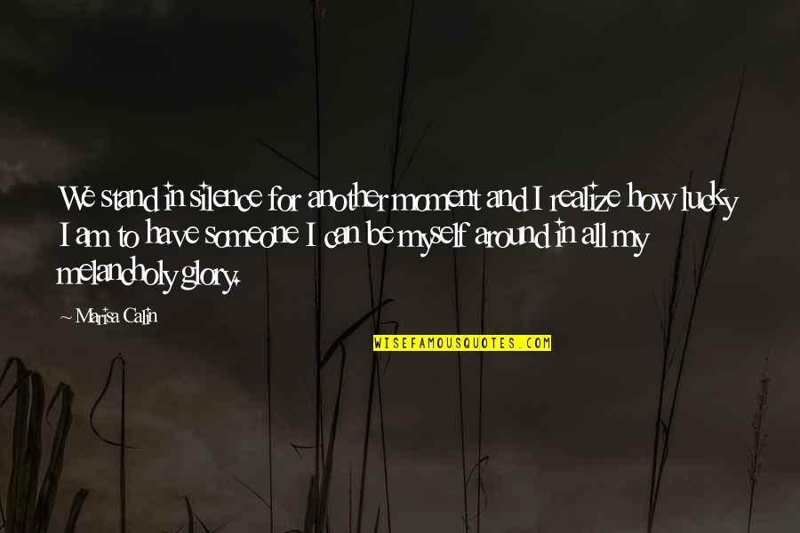 Times My Quotes By Marisa Calin: We stand in silence for another moment and Times My Quotes By Marisa Calin: We stand in silence for another moment and