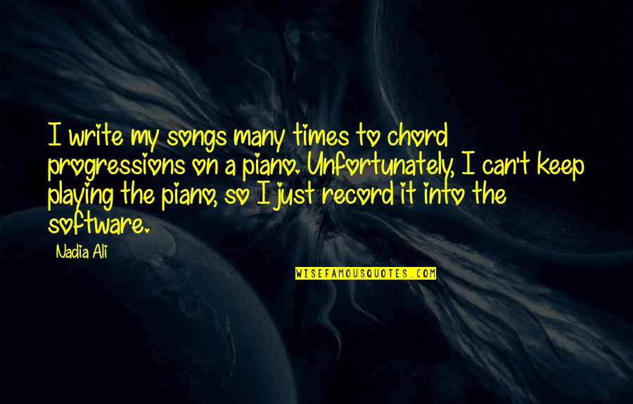 Times My Quotes By Nadia Ali: I write my songs many times to chord Times My Quotes By Nadia Ali: I write my songs many times to chord