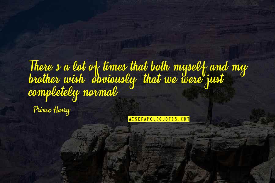 Times My Quotes By Prince Harry: There's a lot of times that both myself Times My Quotes By Prince Harry: There's a lot of times that both myself