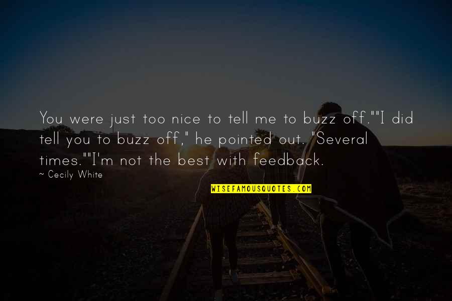 Times Not To Tell Quotes By Cecily White: You were just too nice to tell me