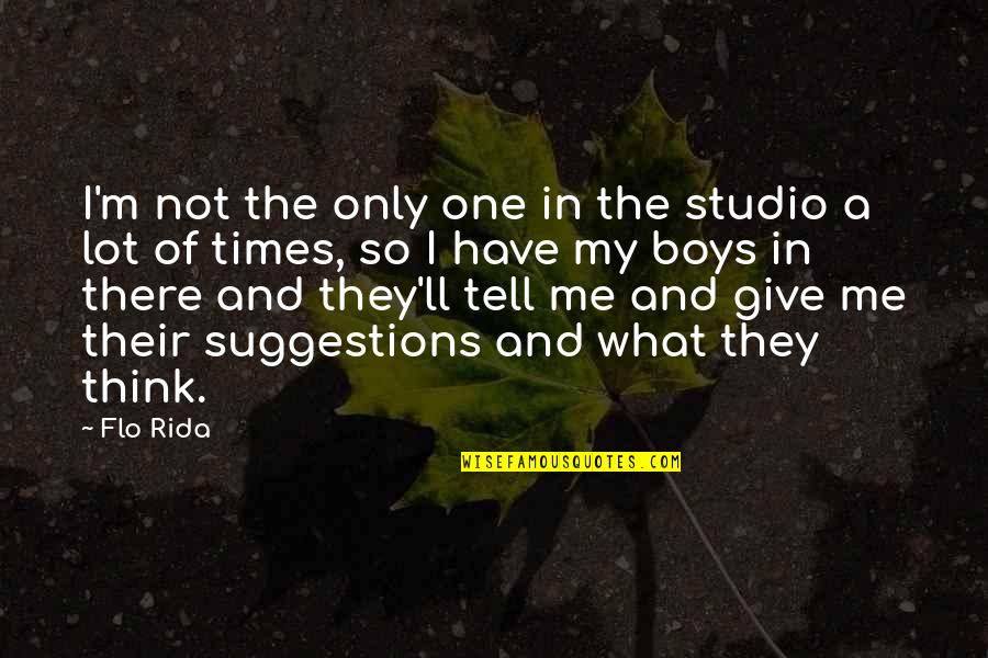 Times Not To Tell Quotes By Flo Rida: I'm not the only one in the studio