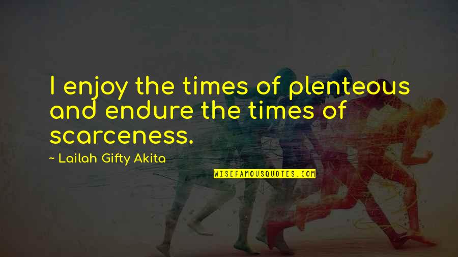 Times Of Adversity Quotes By Lailah Gifty Akita: I enjoy the times of plenteous and endure