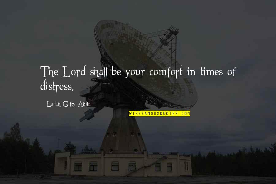 Times Of Adversity Quotes By Lailah Gifty Akita: The Lord shall be your comfort in times