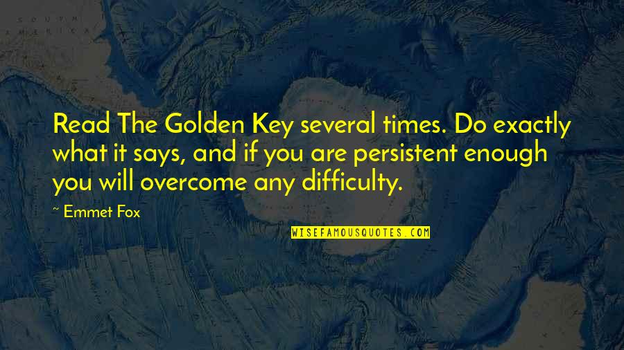 Times Of Difficulty Quotes By Emmet Fox: Read The Golden Key several times. Do exactly