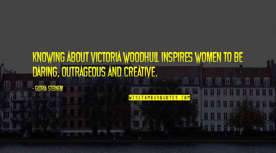Times Of Grief Quotes By Gloria Steinem: Knowing About Victoria Woodhull inspires women to be
