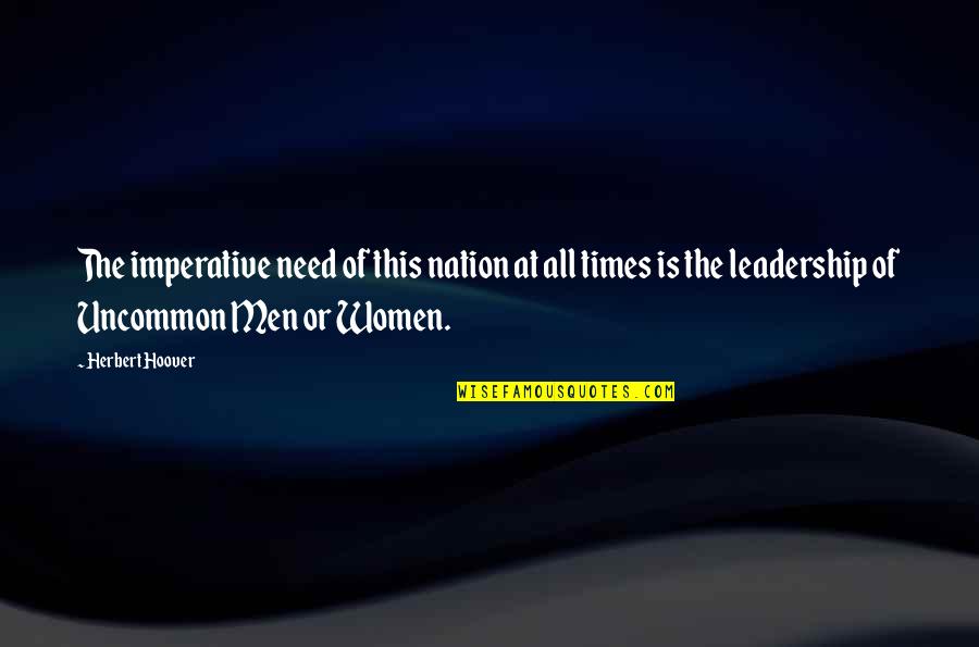 Times Of Need Quotes By Herbert Hoover: The imperative need of this nation at all