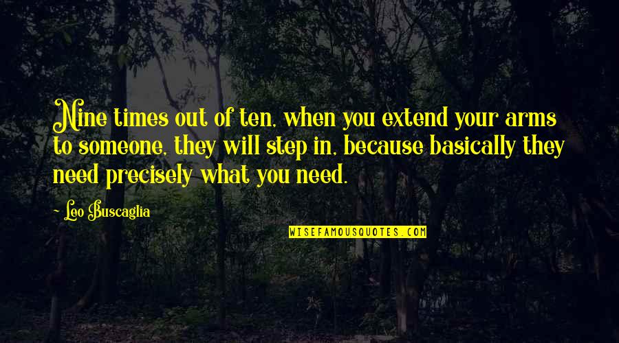 Times Of Need Quotes By Leo Buscaglia: Nine times out of ten, when you extend