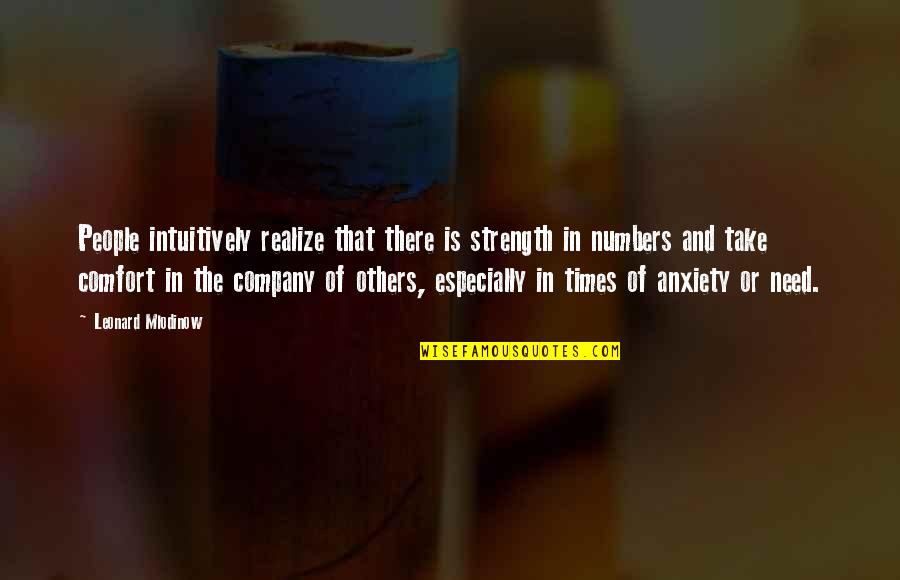 Times Of Need Quotes By Leonard Mlodinow: People intuitively realize that there is strength in