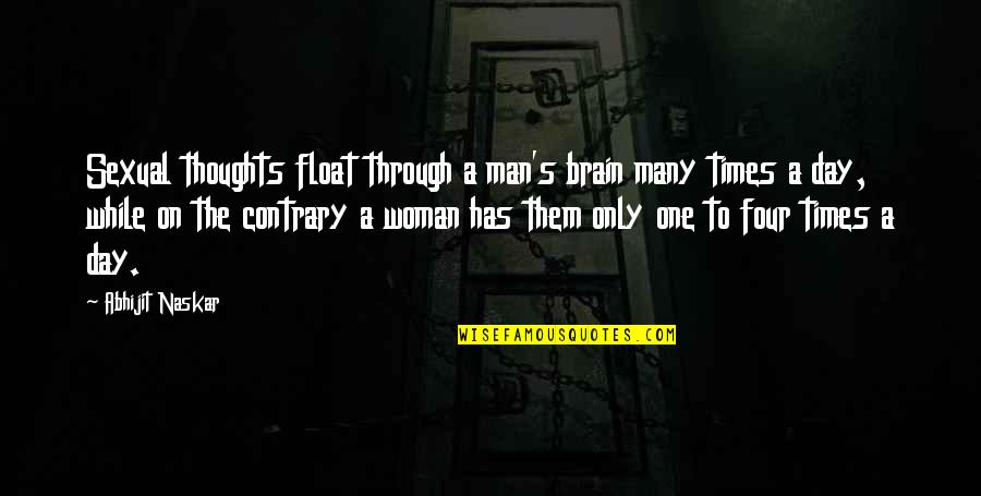 Times Quotes Quotes By Abhijit Naskar: Sexual thoughts float through a man's brain many