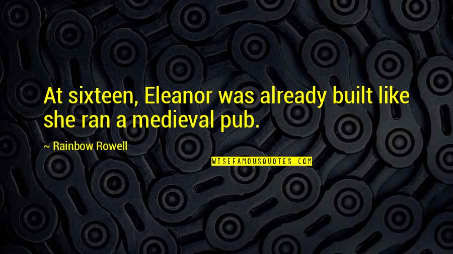 Times Square Movie Quotes By Rainbow Rowell: At sixteen, Eleanor was already built like she