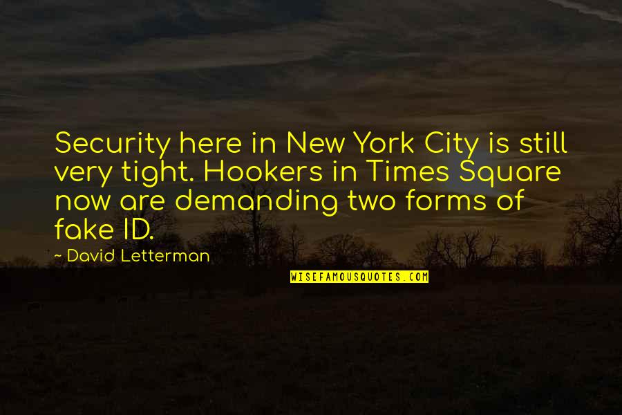 Times Square New York Quotes By David Letterman: Security here in New York City is still