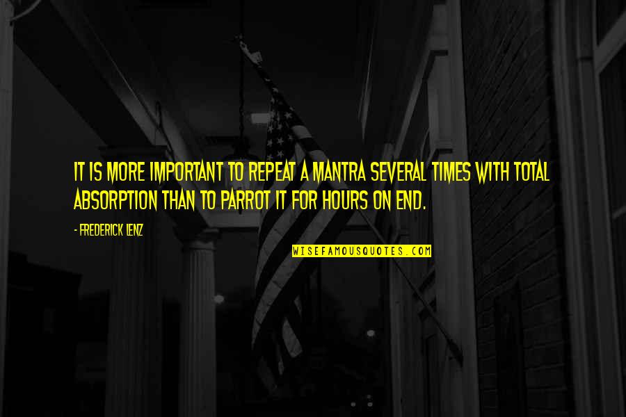 Times That Are Important Quotes By Frederick Lenz: It is more important to repeat a mantra