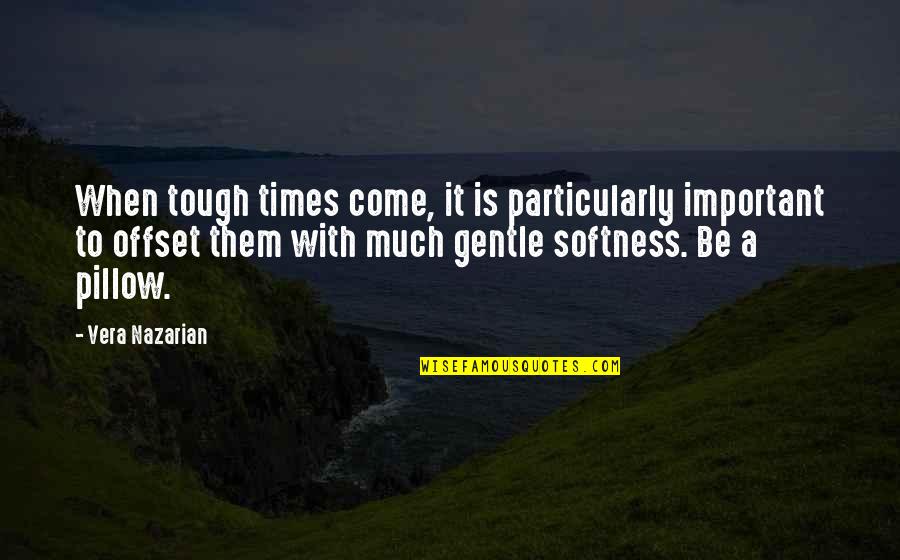 Times That Are Important Quotes By Vera Nazarian: When tough times come, it is particularly important