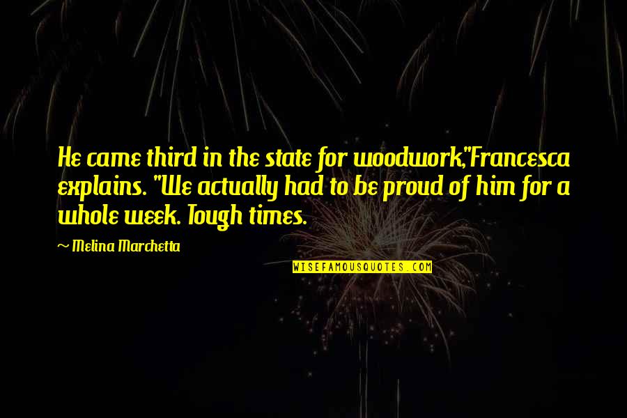 Times We Had Quotes By Melina Marchetta: He came third in the state for woodwork,"Francesca
