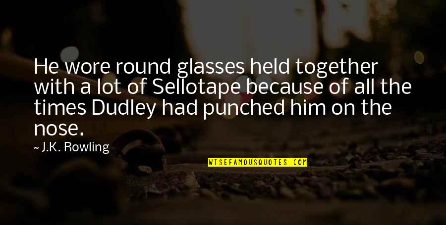 Times We Had Together Quotes By J.K. Rowling: He wore round glasses held together with a