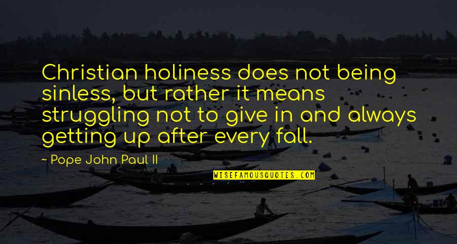 Times We Had Together Quotes By Pope John Paul II: Christian holiness does not being sinless, but rather