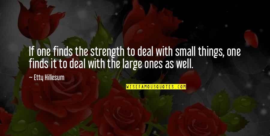 Timeshares In Orlando Quotes By Etty Hillesum: If one finds the strength to deal with