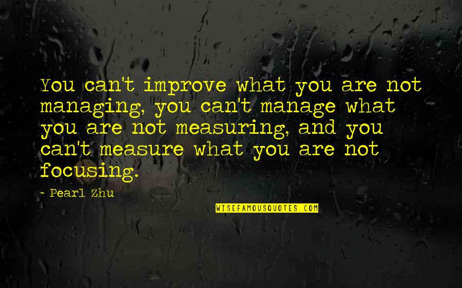 Timeslip Quotes By Pearl Zhu: You can't improve what you are not managing,