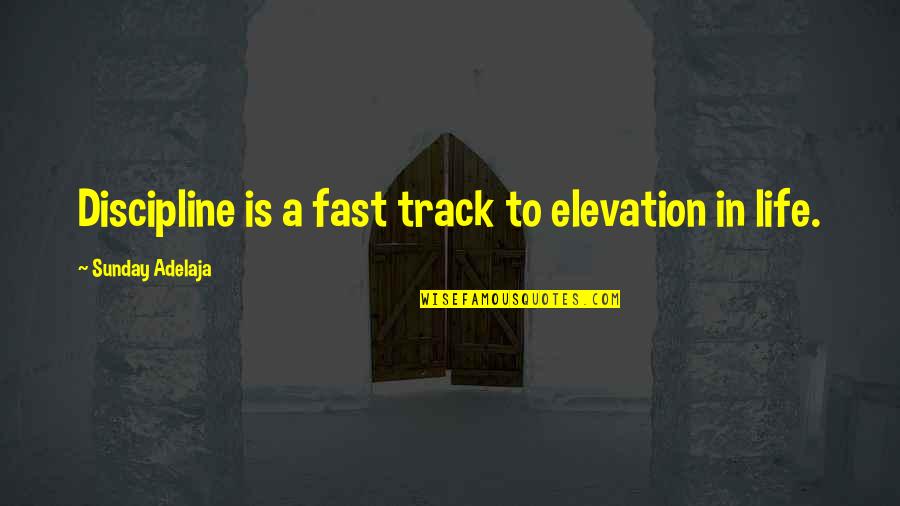 Timet Quotes By Sunday Adelaja: Discipline is a fast track to elevation in