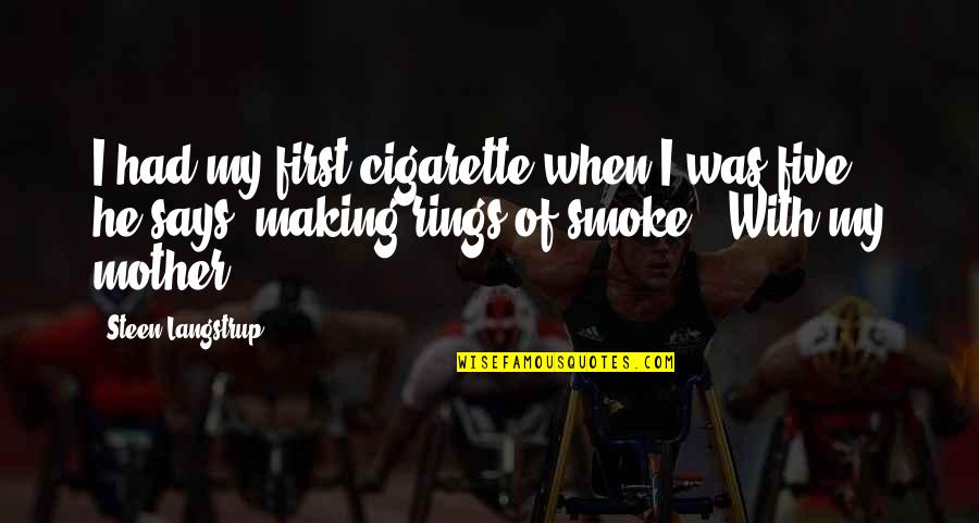Timett Quotes By Steen Langstrup: I had my first cigarette when I was