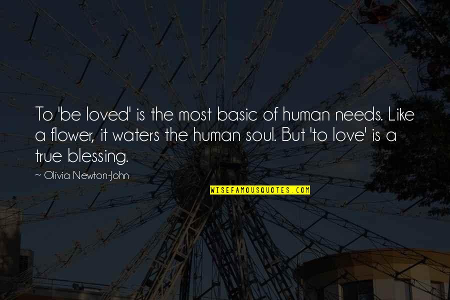 Timeweaver Quotes By Olivia Newton-John: To 'be loved' is the most basic of Timeweaver Quotes By Olivia Newton-John: To 'be loved' is the most basic of
