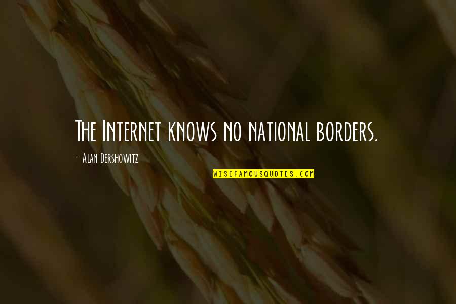 Timida Spanish Quotes By Alan Dershowitz: The Internet knows no national borders. Timida Spanish Quotes By Alan Dershowitz: The Internet knows no national borders.