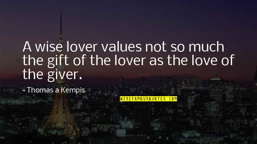 Timidez Significado Quotes By Thomas A Kempis: A wise lover values not so much the