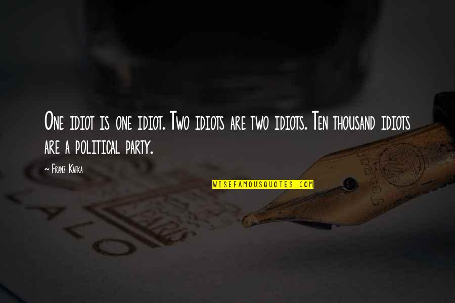 Timing And Fate Quotes By Franz Kafka: One idiot is one idiot. Two idiots are Timing And Fate Quotes By Franz Kafka: One idiot is one idiot. Two idiots are