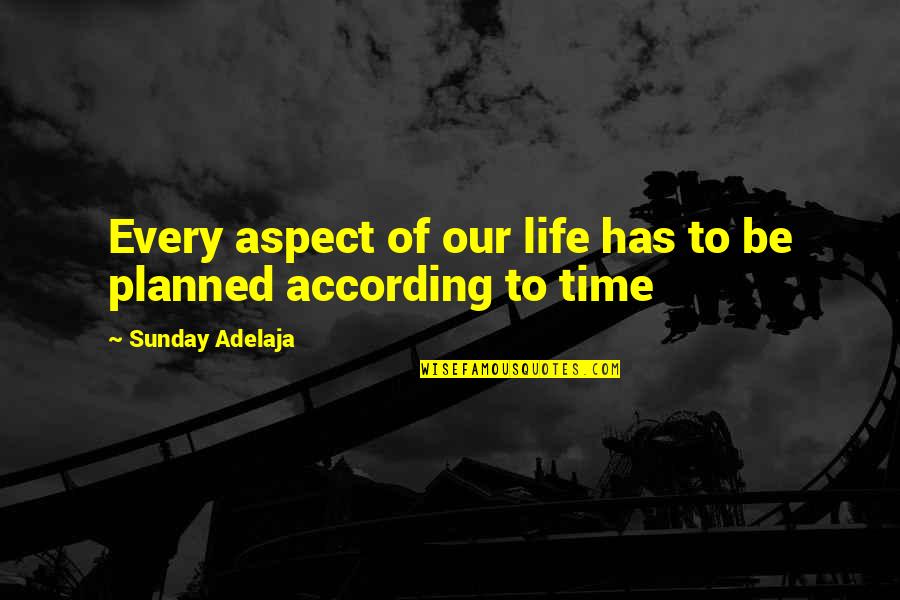 Timing And Life Quotes By Sunday Adelaja: Every aspect of our life has to be