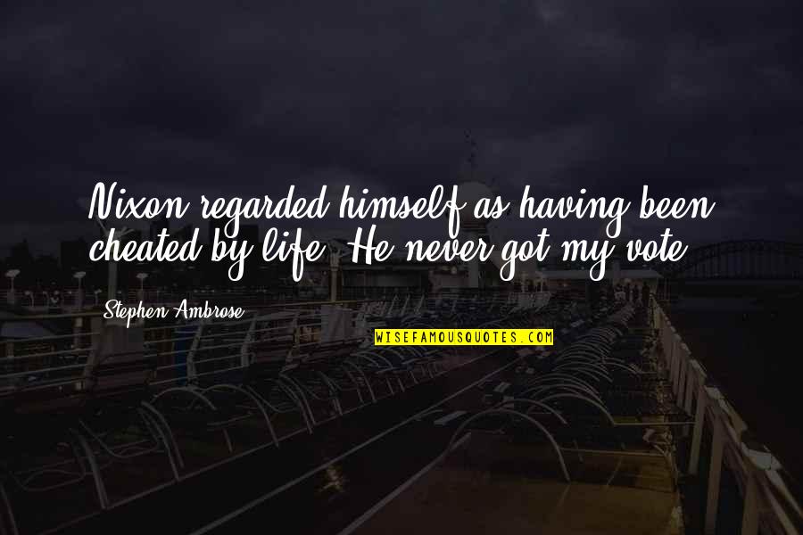 Timing And Opportunity Quotes By Stephen Ambrose: Nixon regarded himself as having been cheated by