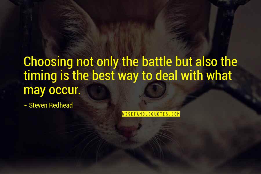 Timing In Life Quotes By Steven Redhead: Choosing not only the battle but also the