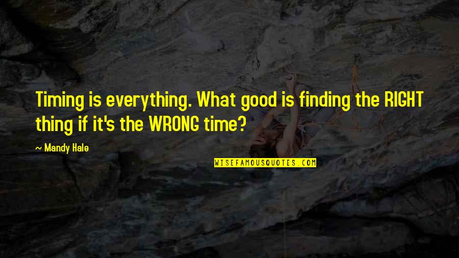 Timing Is Everything Quotes By Mandy Hale: Timing is everything. What good is finding the