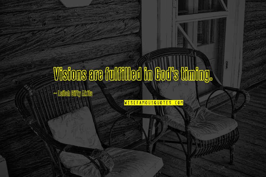 Timing Quotes Quotes By Lailah Gifty Akita: Visions are fulfilled in God's timing. Timing Quotes Quotes By Lailah Gifty Akita: Visions are fulfilled in God's timing.