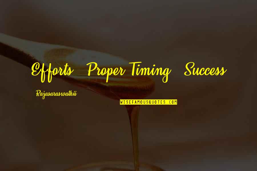 Timing Quotes Quotes By Rajasaraswathii: Efforts + Proper Timing = Success