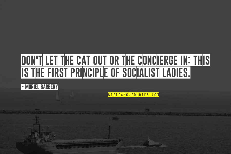 Timko Genuine Quotes By Muriel Barbery: Don't let the cat out or the concierge Timko Genuine Quotes By Muriel Barbery: Don't let the cat out or the concierge
