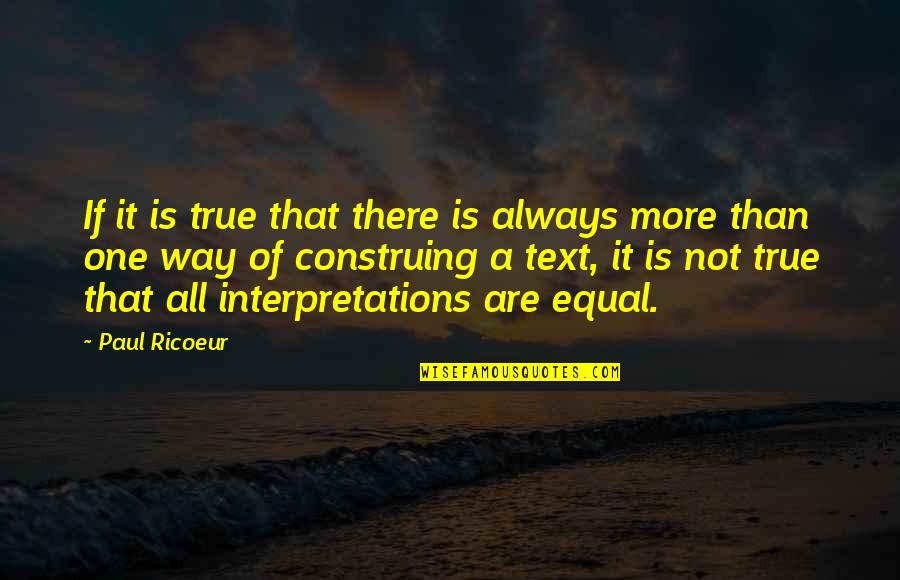 Timko Genuine Quotes By Paul Ricoeur: If it is true that there is always Timko Genuine Quotes By Paul Ricoeur: If it is true that there is always