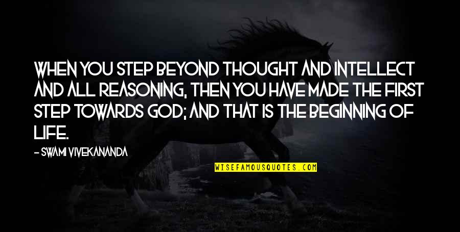 Timlins Furniture Quotes By Swami Vivekananda: When you step beyond thought and intellect and Timlins Furniture Quotes By Swami Vivekananda: When you step beyond thought and intellect and