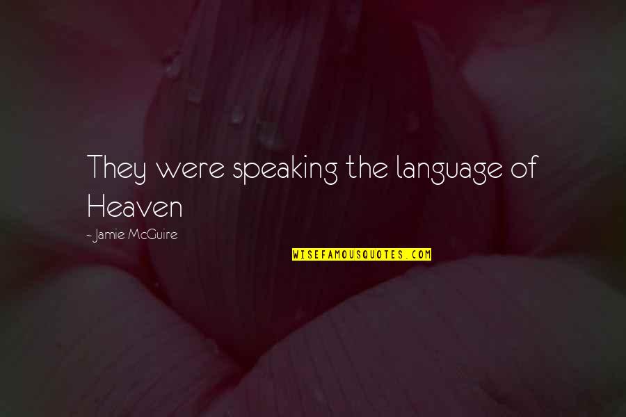 Timman Quotes By Jamie McGuire: They were speaking the language of Heaven