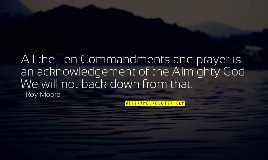 Timo Tolkki Quotes By Roy Moore: All the Ten Commandments and prayer is an