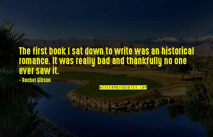 Timoney Suspension Quotes By Rachel Gibson: The first book I sat down to write