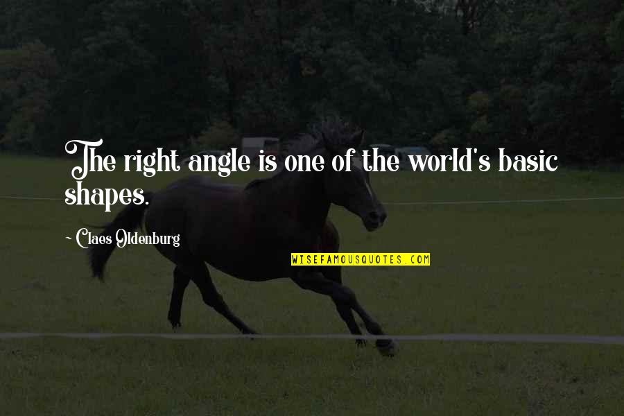 Timor Quotes By Claes Oldenburg: The right angle is one of the world's