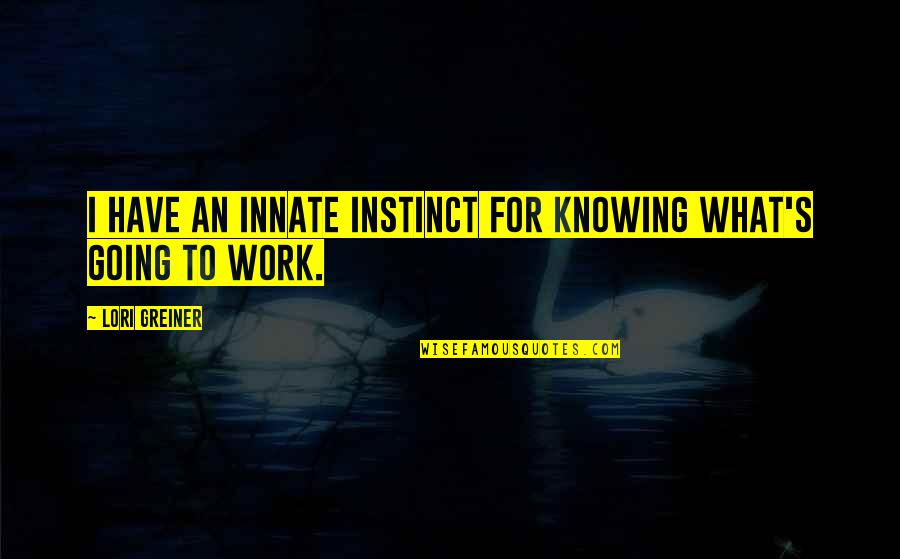 Timor Quotes By Lori Greiner: I have an innate instinct for knowing what's