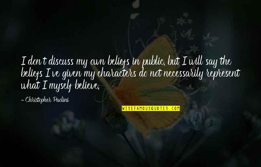 Timothea Dagostino Quotes By Christopher Paolini: I don't discuss my own beliefs in public,