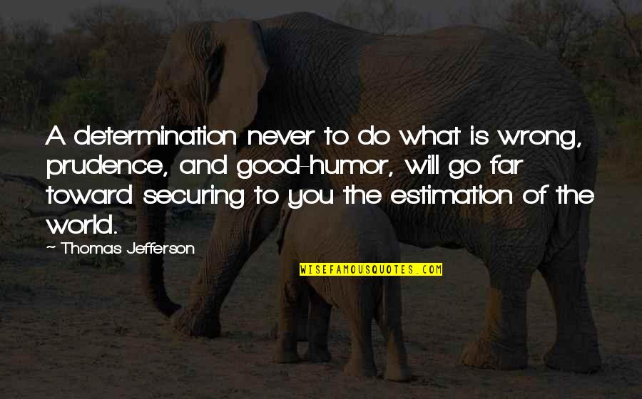 Timothy B Schmit Quotes By Thomas Jefferson: A determination never to do what is wrong,