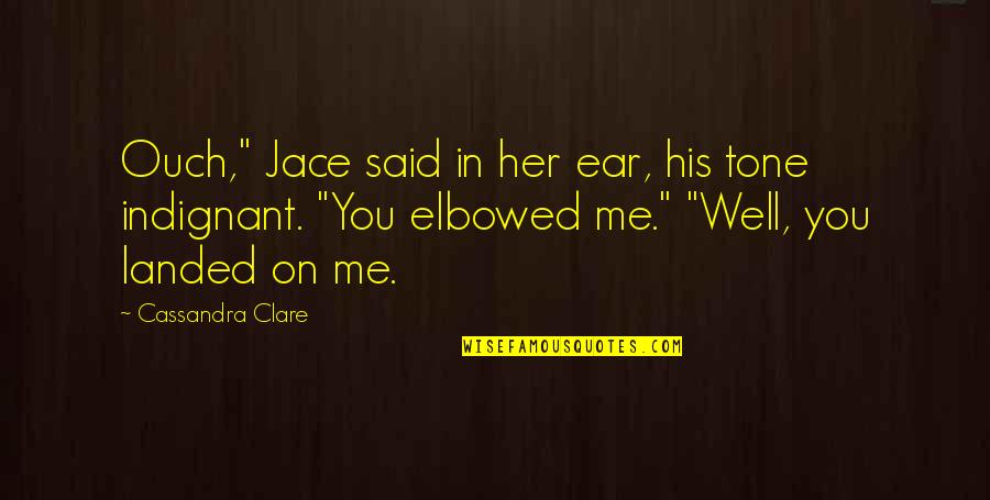 Timothy Green Quotes By Cassandra Clare: Ouch," Jace said in her ear, his tone