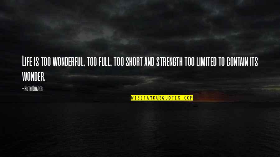 Timothy Lumsden Quotes By Ruth Draper: Life is too wonderful, too full, too short Timothy Lumsden Quotes By Ruth Draper: Life is too wonderful, too full, too short