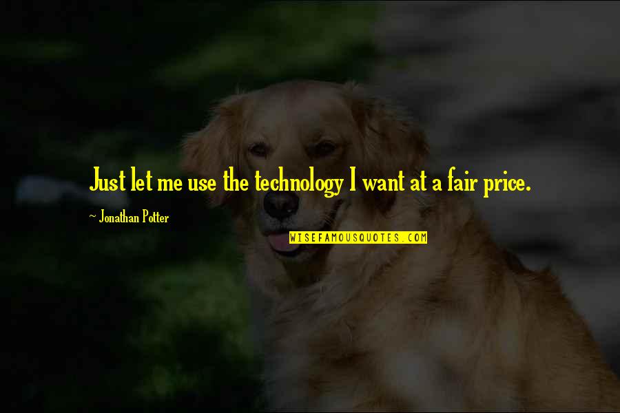Timothy Noakes Quotes By Jonathan Potter: Just let me use the technology I want