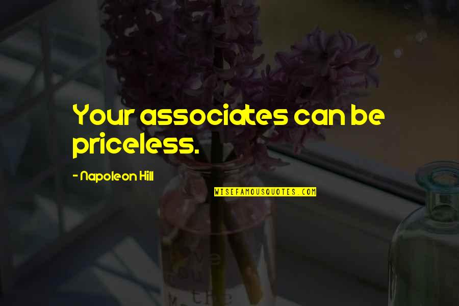 Timothy Pina Quote Quotes By Napoleon Hill: Your associates can be priceless.